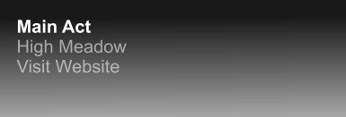 Main Act High Meadow Visit Website