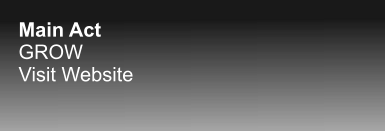 Main Act GROW Visit Website