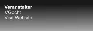 Veranstalter s‘Gocht Visit Website