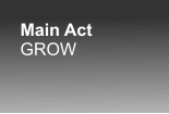 Main Act GROW